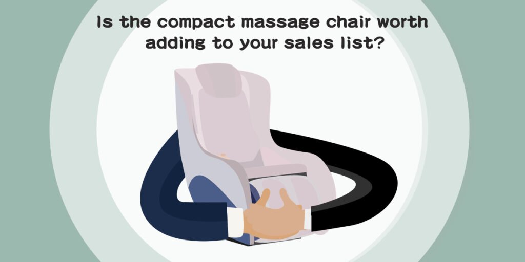 Is the compact massage chair worth adding to your sales list?