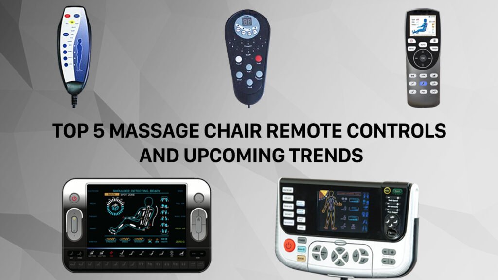 Top 5 Massage Chair Remote Controllers and Upcoming Trends