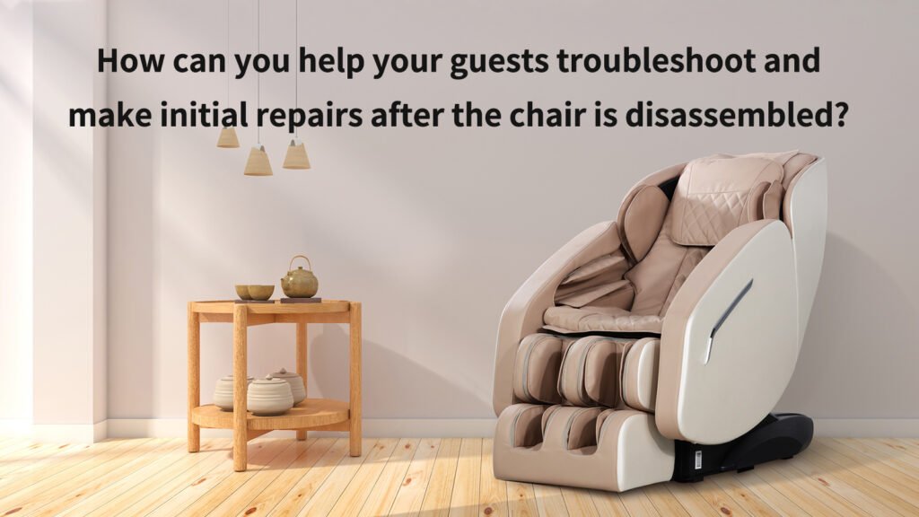 How do you help your guests troubleshoot and make initial repairs after the chair is disassembled?