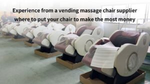 Experience from a vending massage chair supplier, where to put your chair to make the most money?