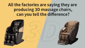 All the factories are saying they are producing 3D massage chairs. Can you tell the difference?